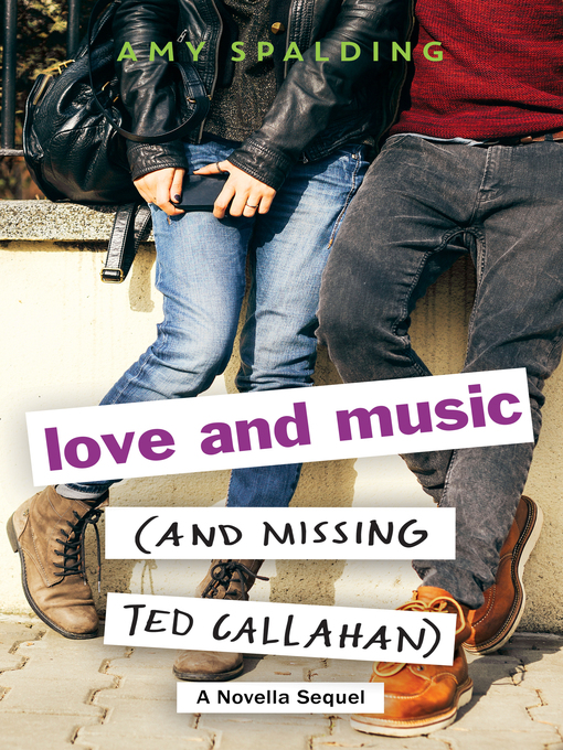 Title details for Love and Music (and Missing Ted Callahan) by Amy Spalding - Available